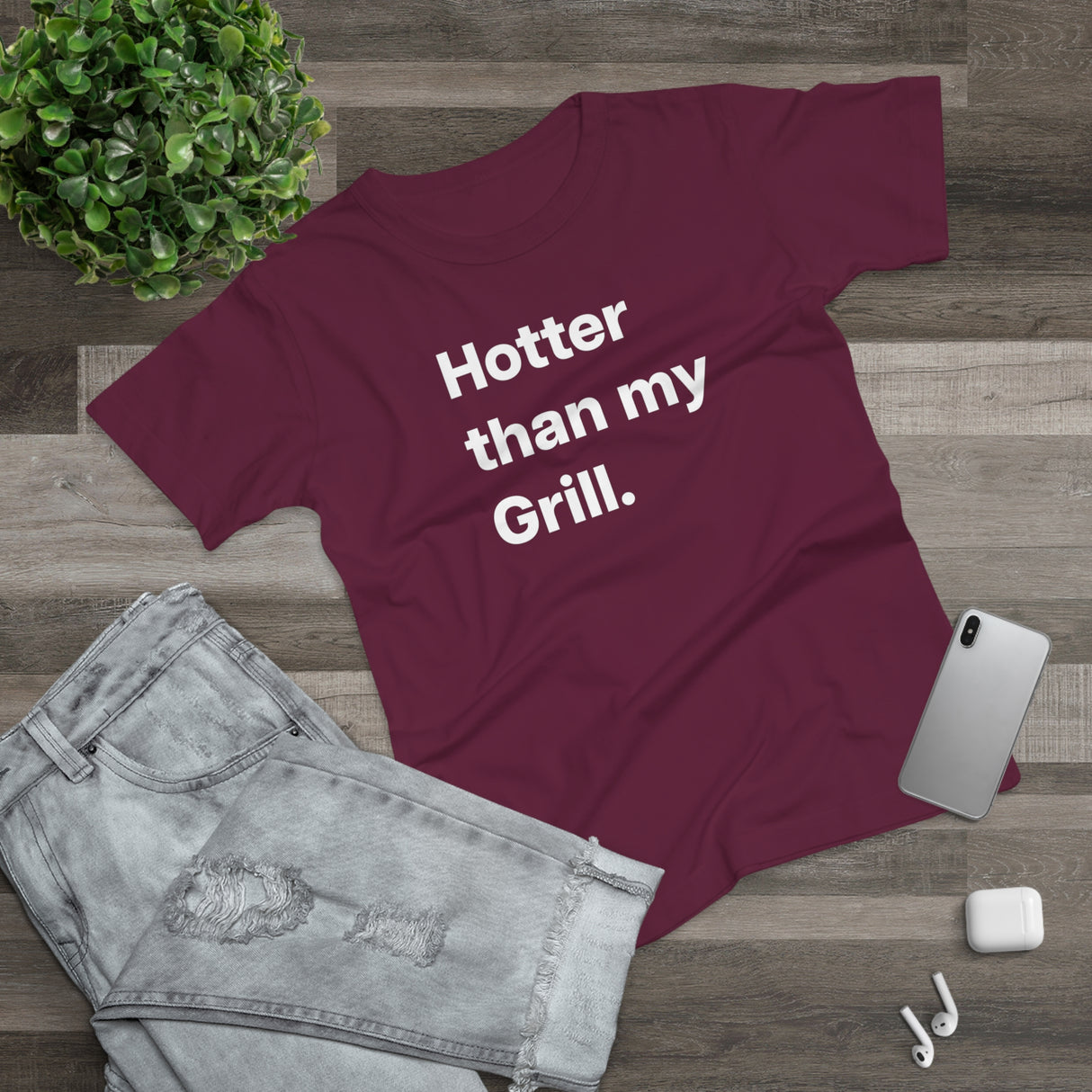 Hotter then my Grill. B. Women's #E190