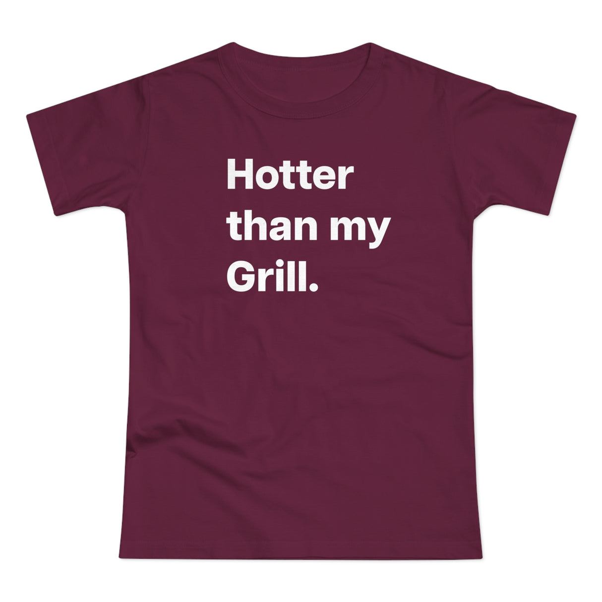 Hotter then my Grill. B. Women's #E190