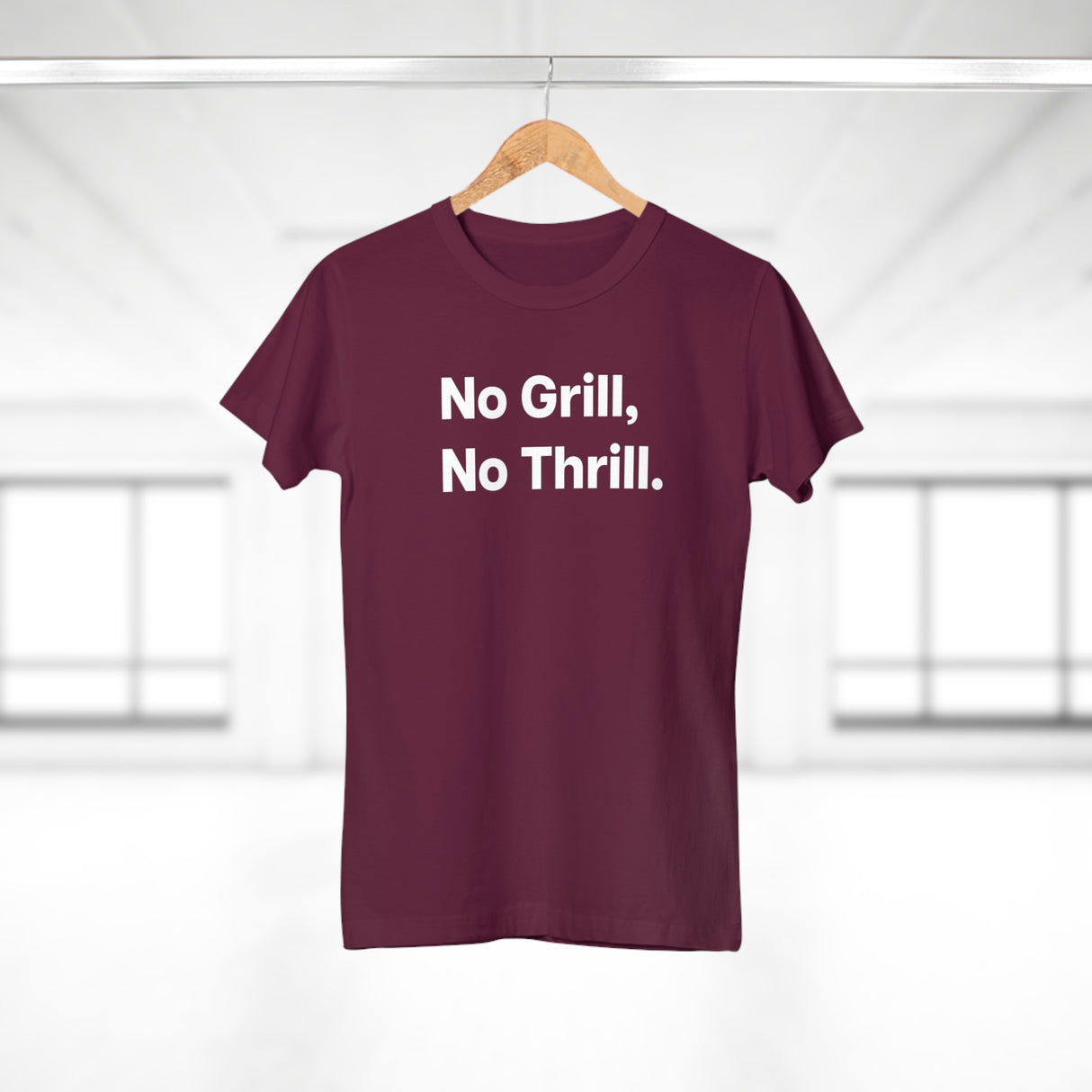 No Grill, No Thrill. B. Women's #E190