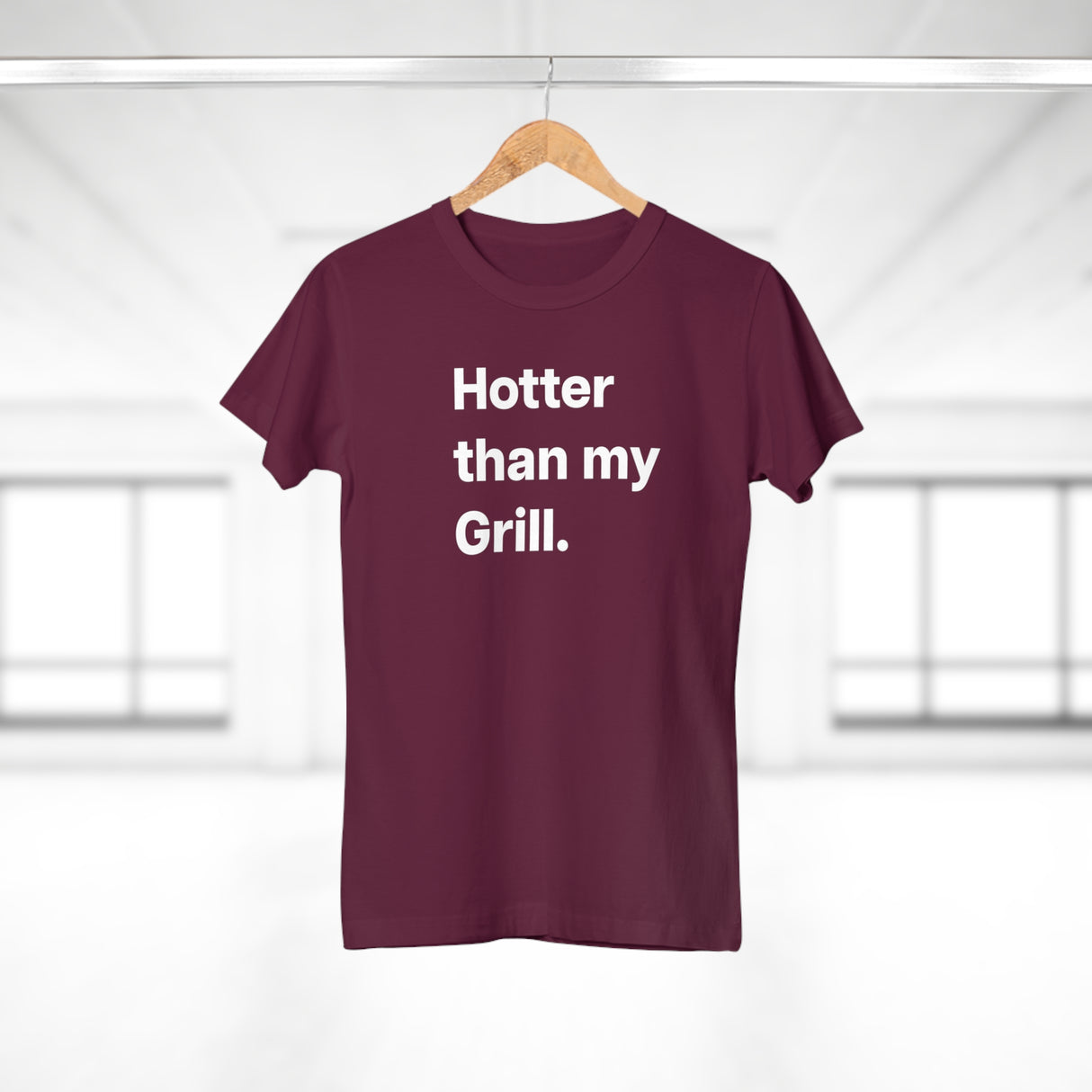Hotter then my Grill. B. Women's #E190