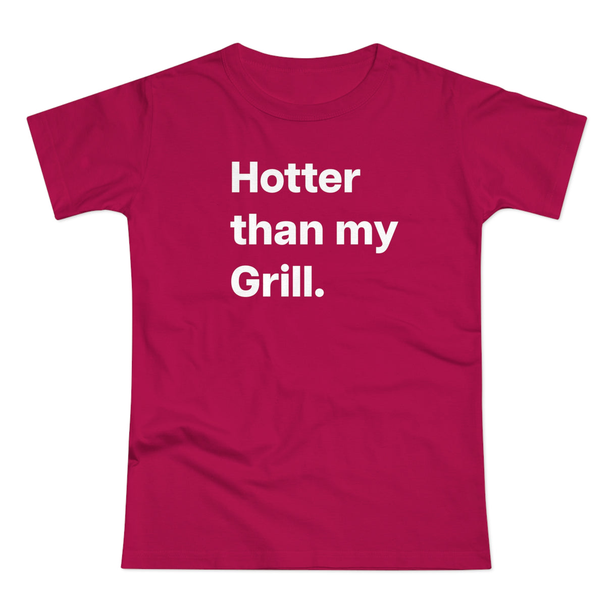 Hotter then my Grill. B. Women's #E190