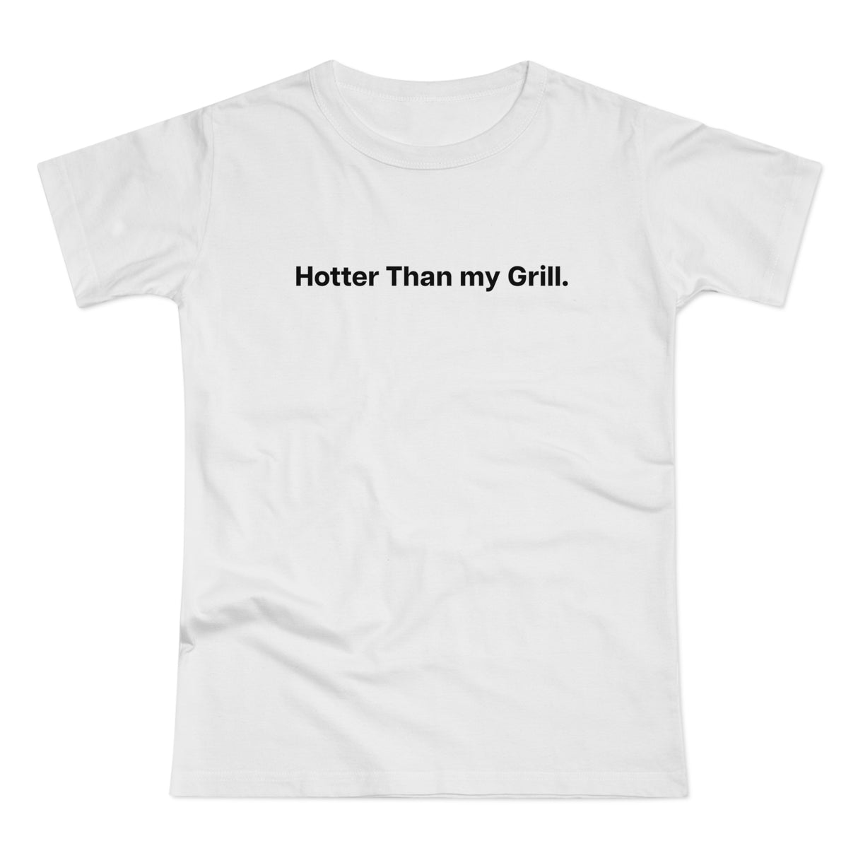 Hotter then my Grill. Women's #E190