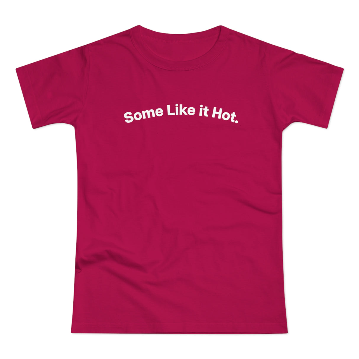 Some Like it Hot. C. Women's #E190