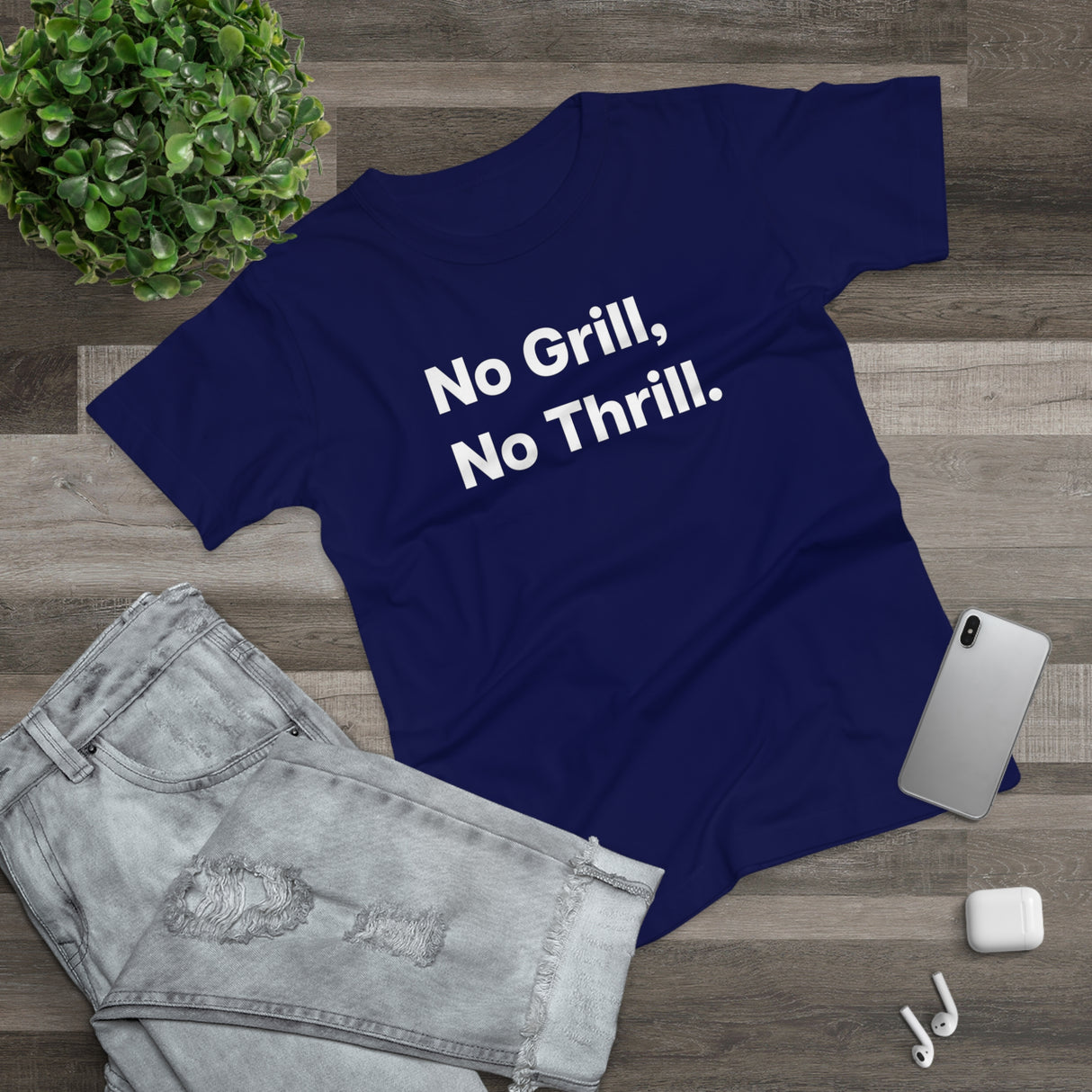 No Grill, No Thrill. B. Women's #E190