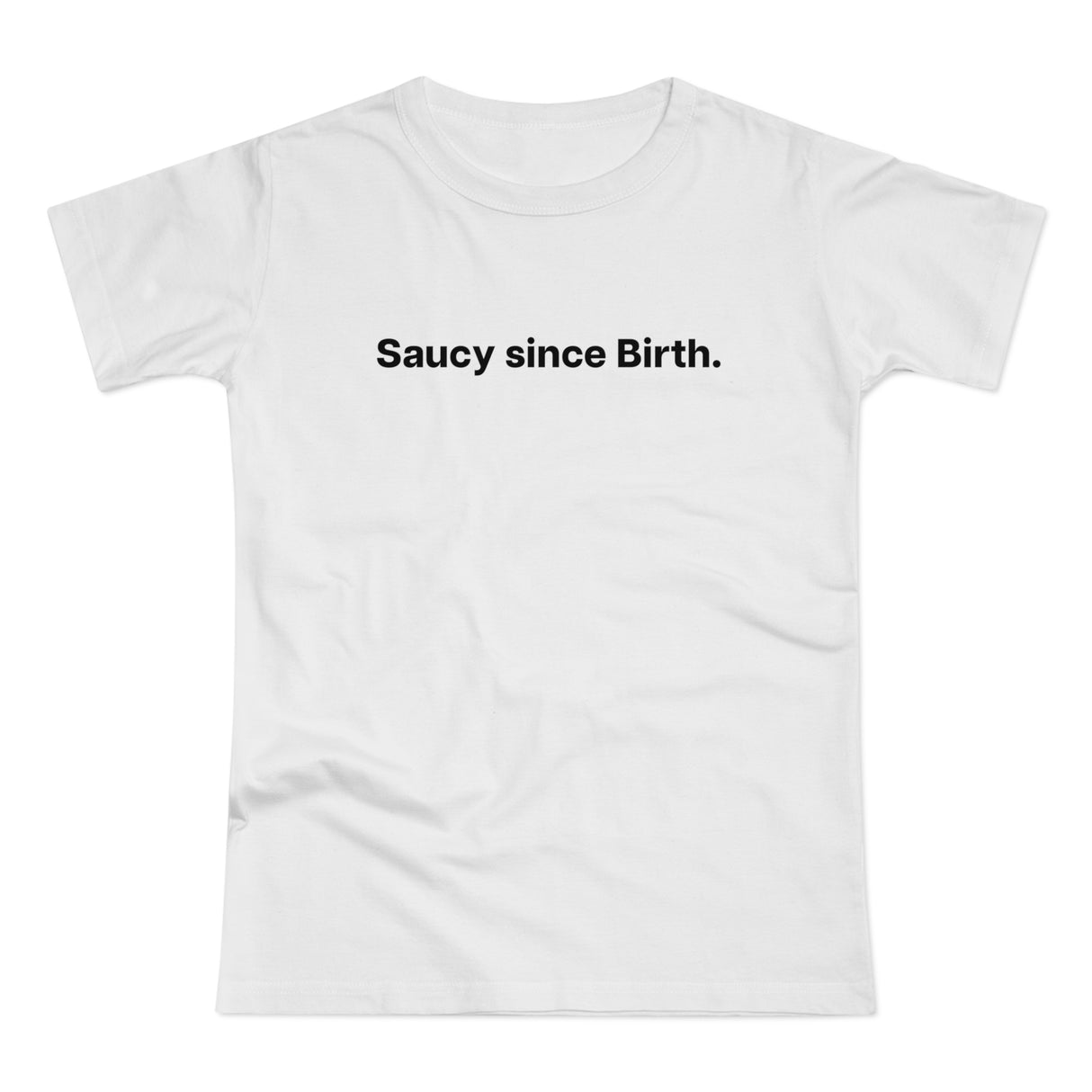Saucy since Birth. Women's #E190