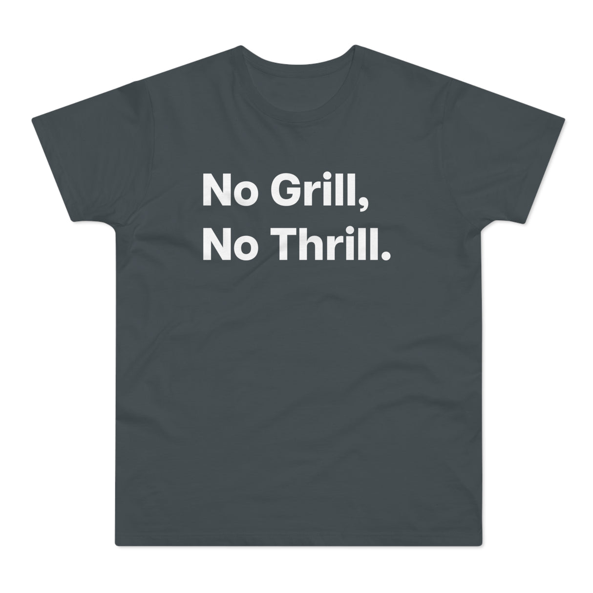 No Grill, No Thrill.B E190