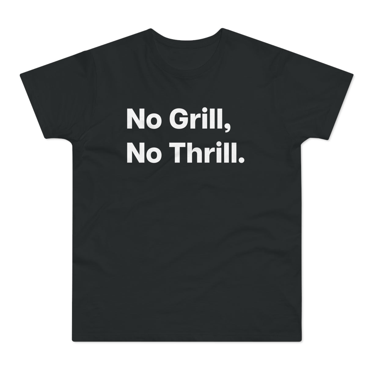 No Grill, No Thrill.B E190