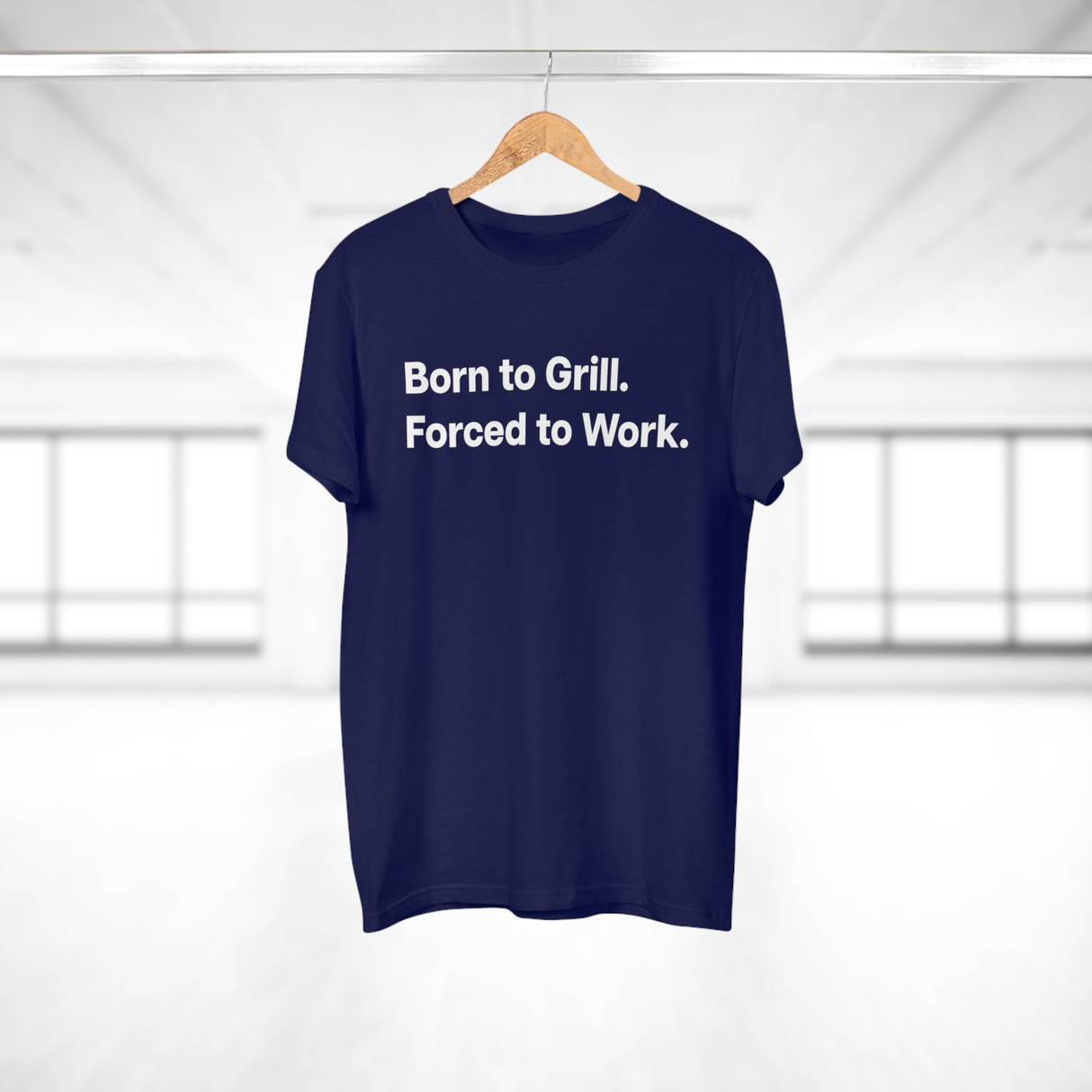 Born to Grill. Forced to Work. E190