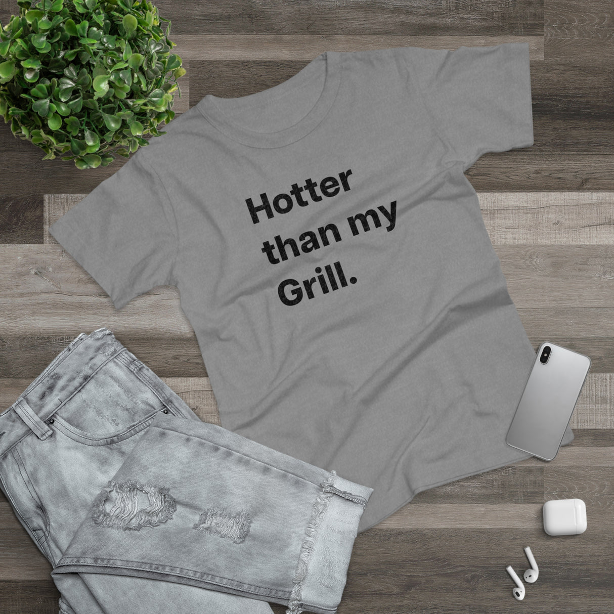 Hotter then my Grill. B. Women's #E190