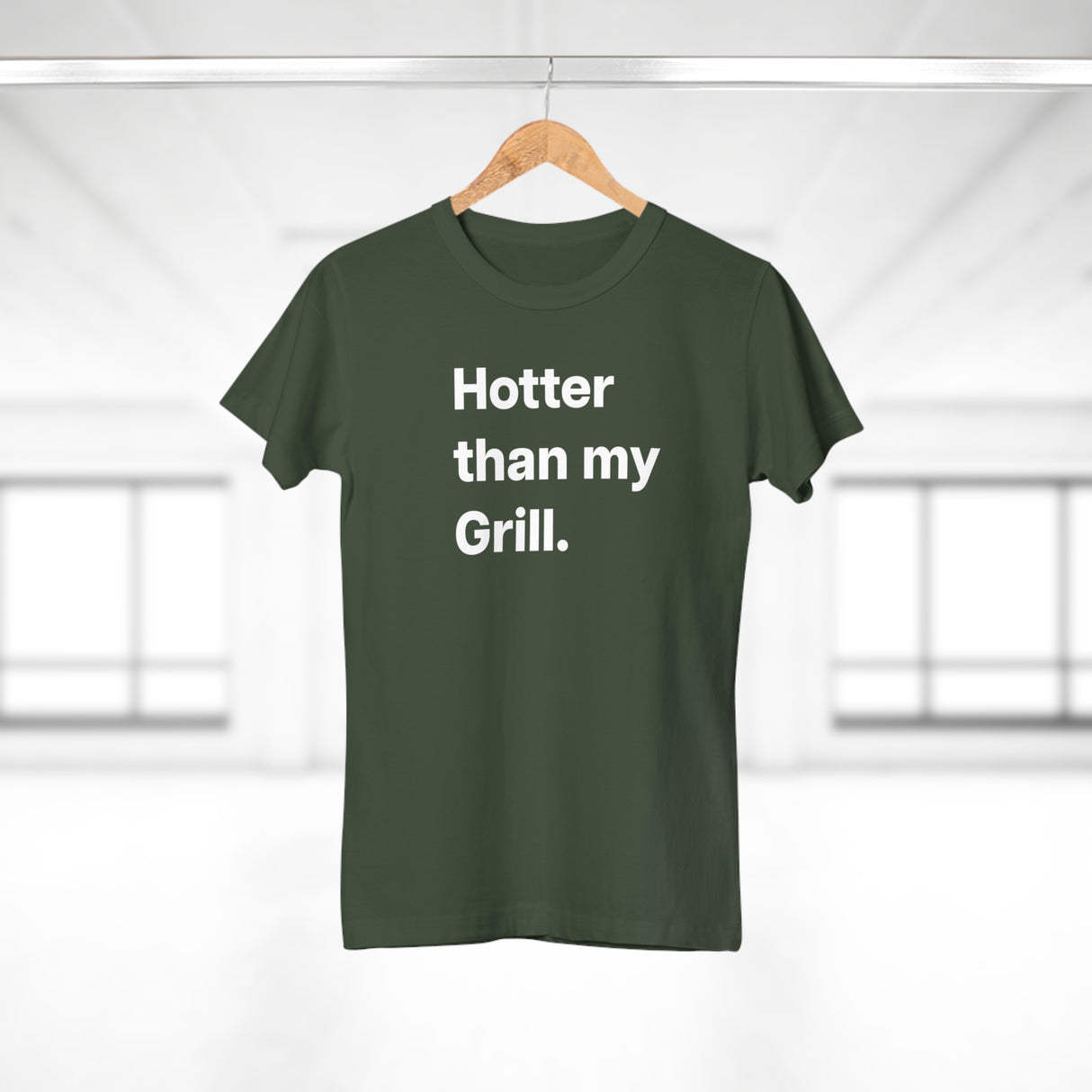 Hotter then my Grill. B. Women's #E190