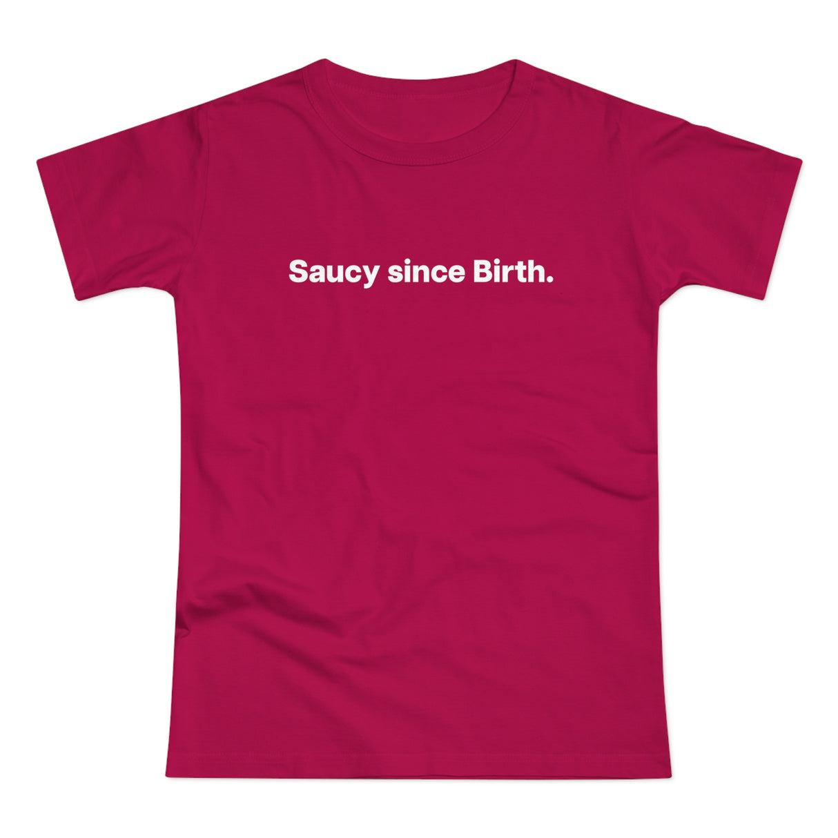 Saucy since Birth. Women's #E190