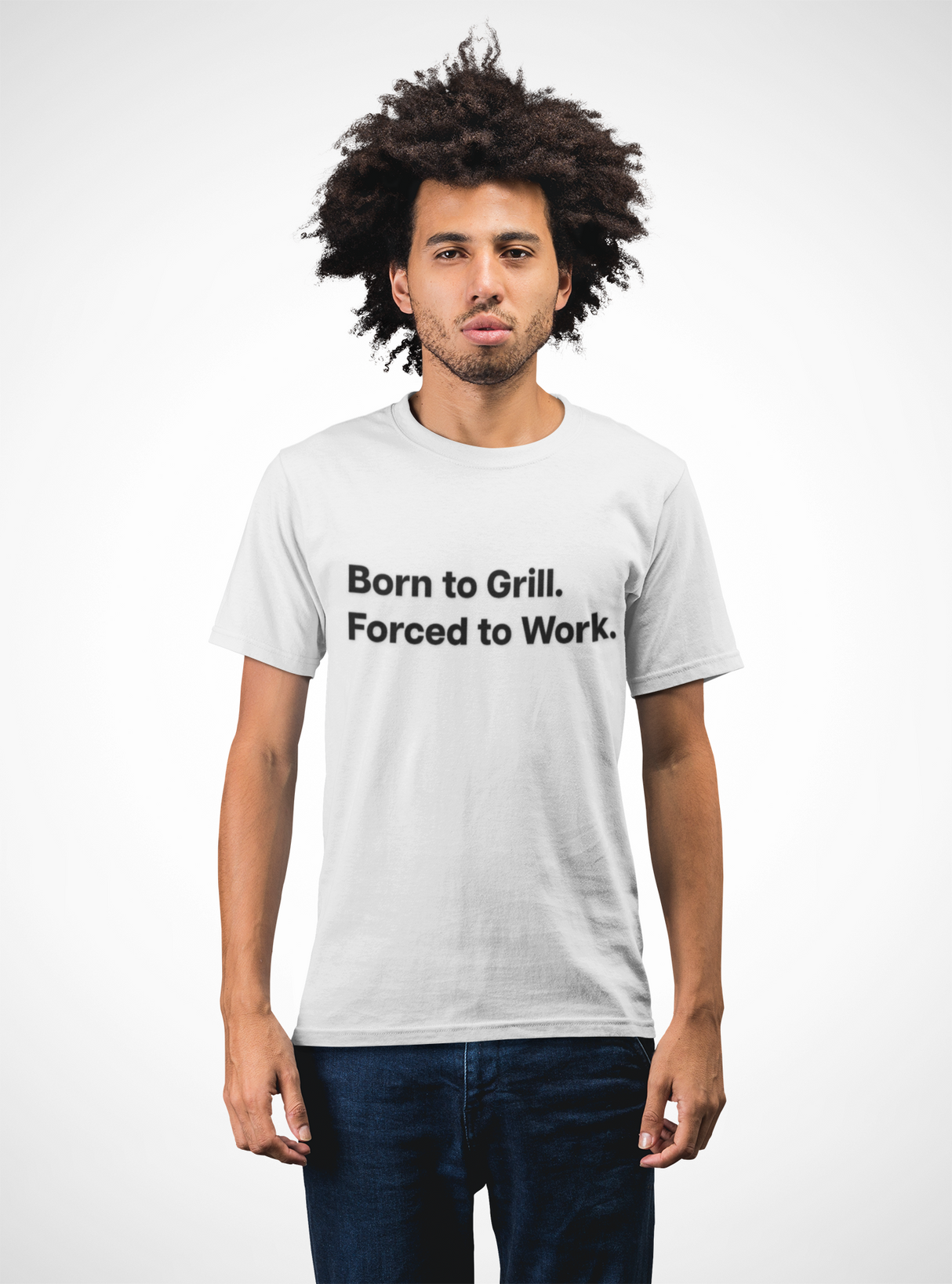 Born to Grill. Forced to Work. E190