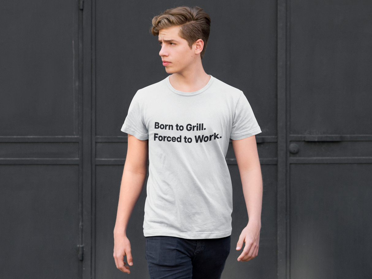 Born to Grill. Forced to Work. E190