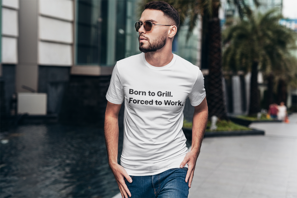 Born to Grill. Forced to Work. E190