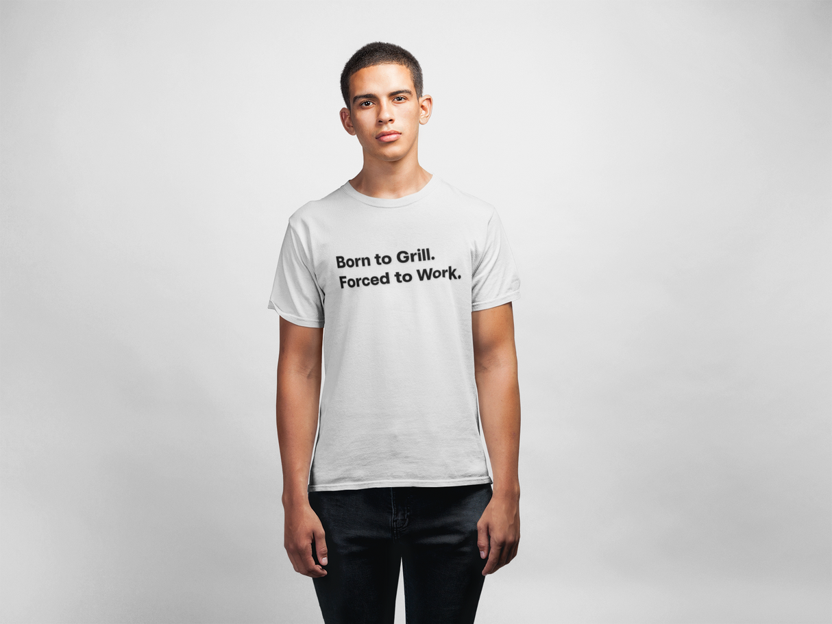 Born to Grill. Forced to Work. E190