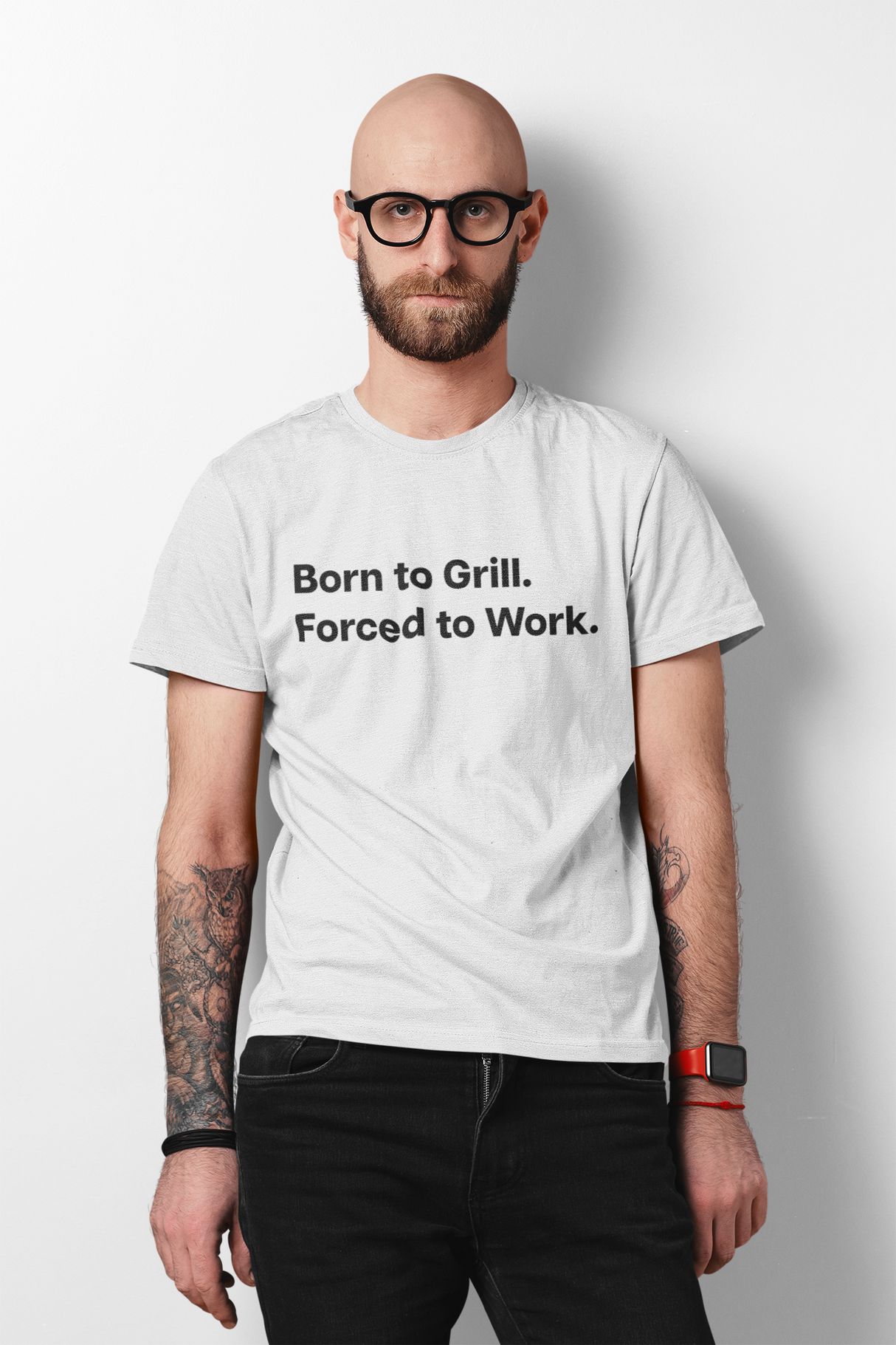 Born to Grill. Forced to Work. E190