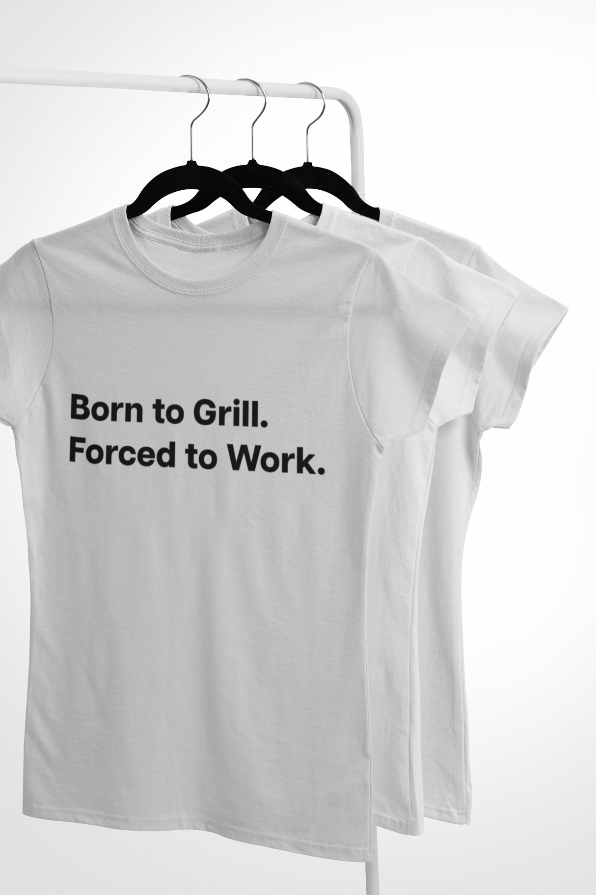 Born to Grill. Forced to Work. E190