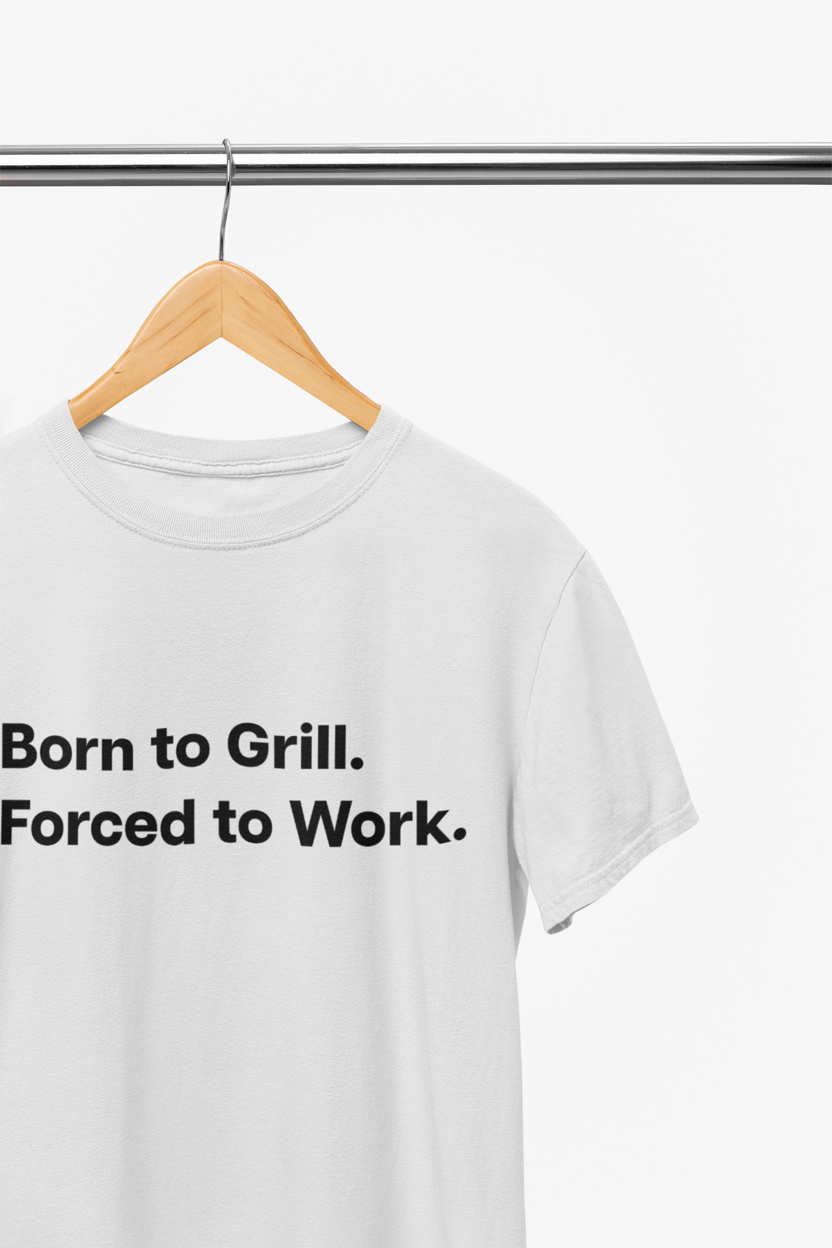 Born to Grill. Forced to Work. E190
