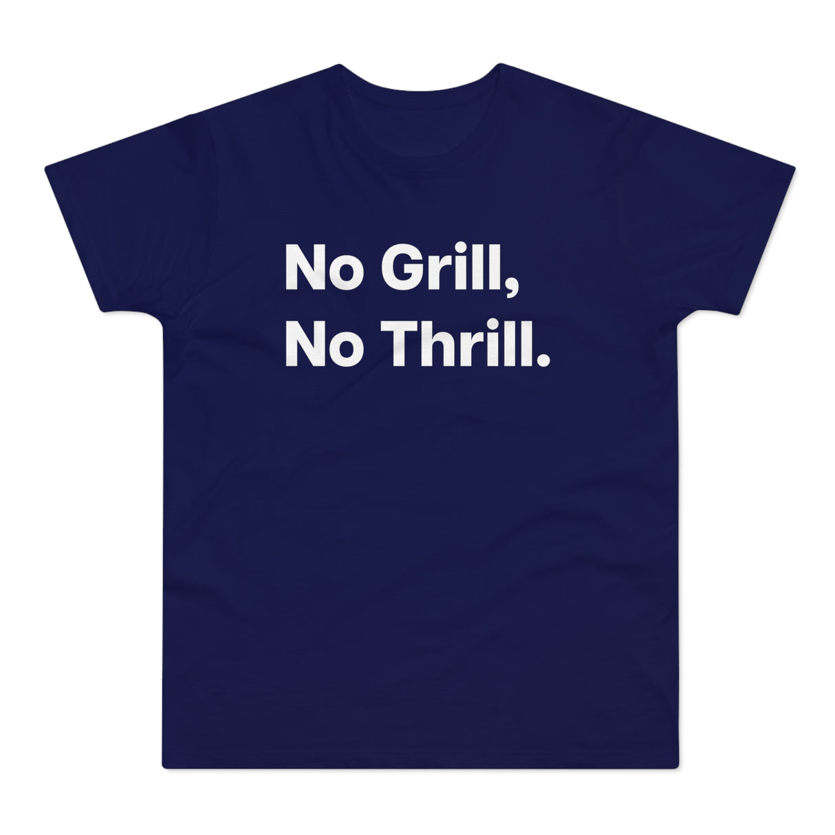 No Grill, No Thrill.B E190