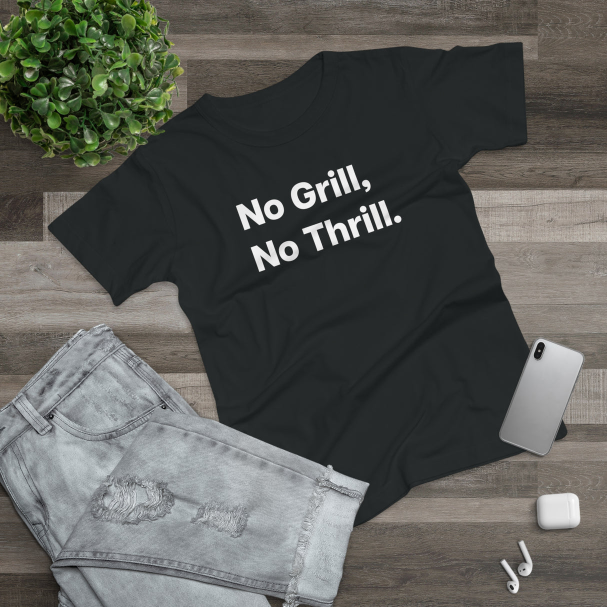 No Grill, No Thrill. B. Women's #E190