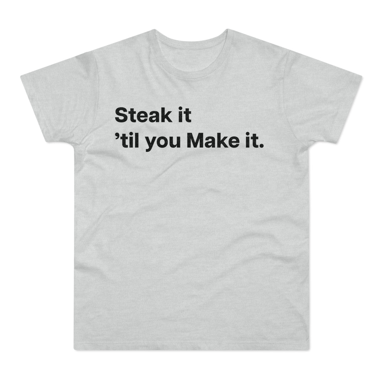 Steak it 'til you Make it. E190