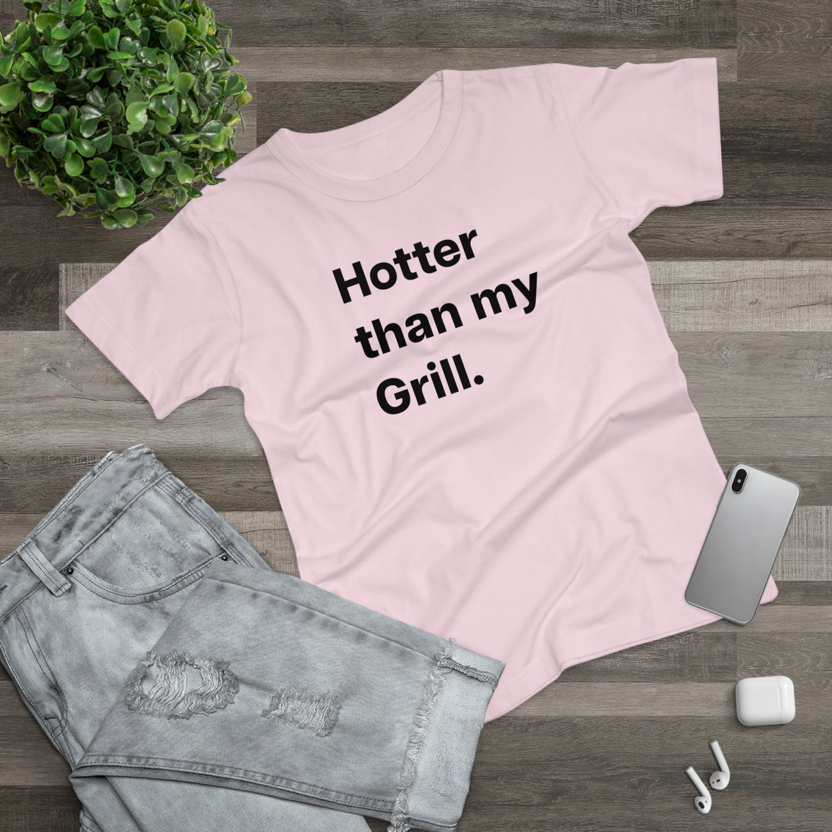 Hotter then my Grill. B. Women's #E190