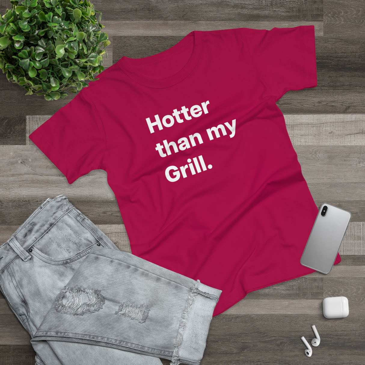 Hotter then my Grill. B. Women's #E190