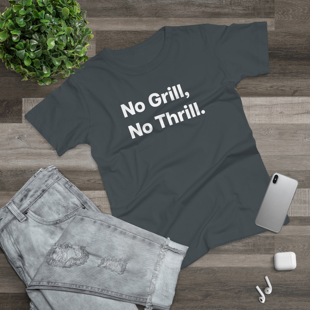 No Grill, No Thrill. B. Women's #E190