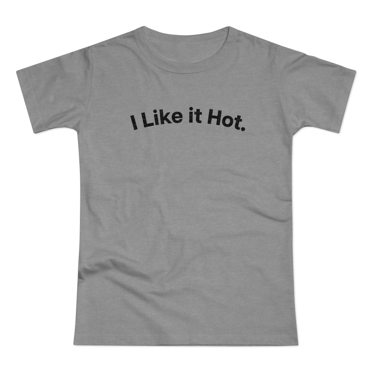 I Like it Hot. C. Women's #E190