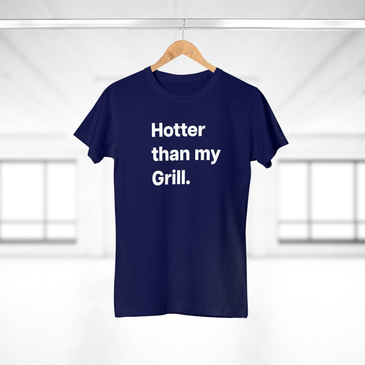 Hotter then my Grill. B. Women's #E190
