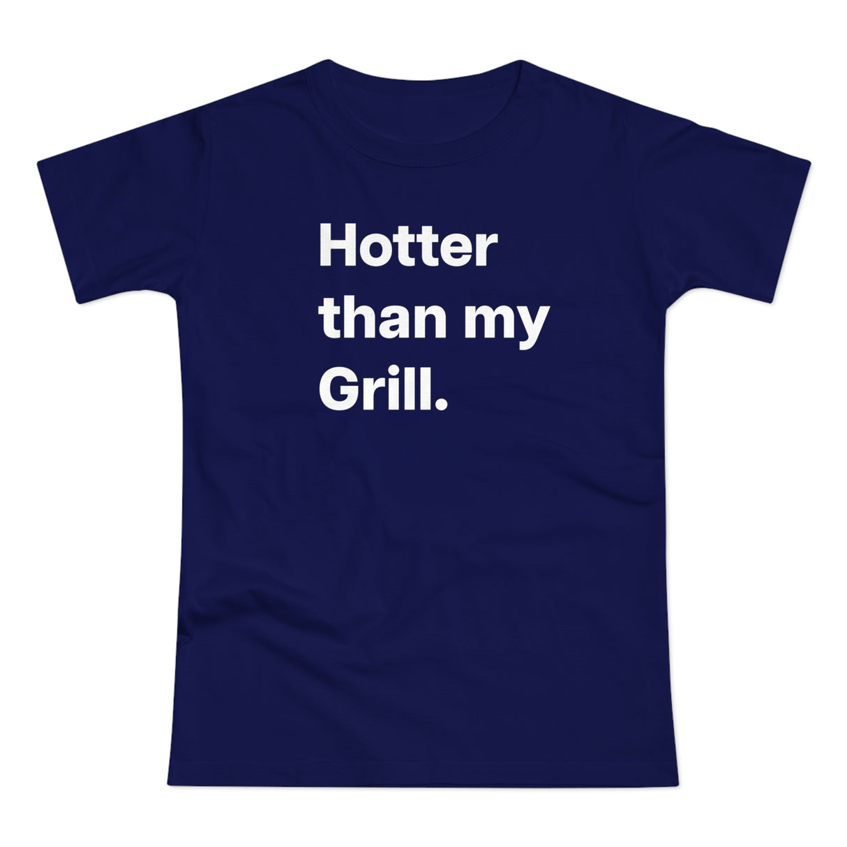 Hotter then my Grill. B. Women's #E190