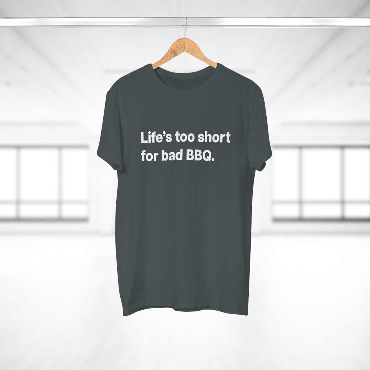 Life's to short for bad BBQ. E190