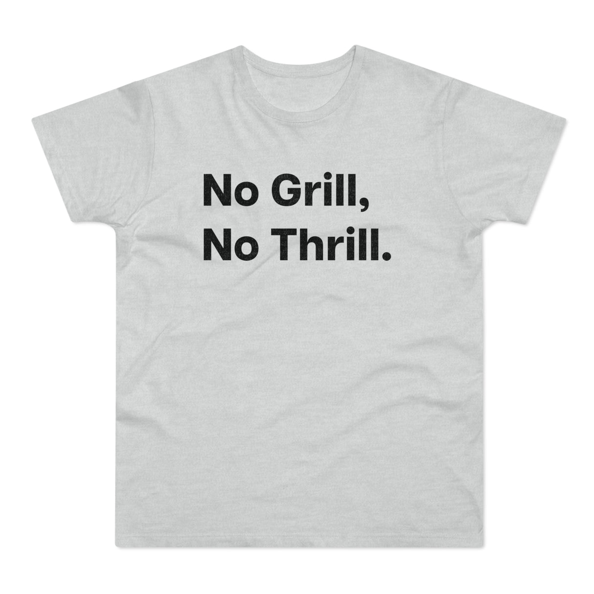 No Grill, No Thrill.B E190