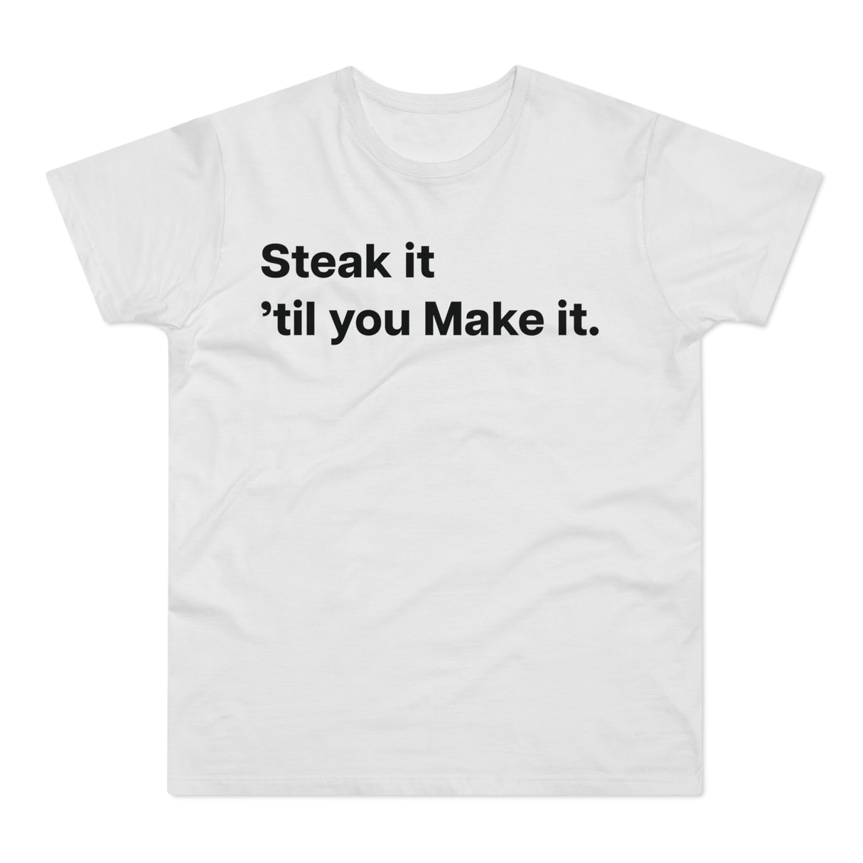 Steak it 'til you Make it. E190