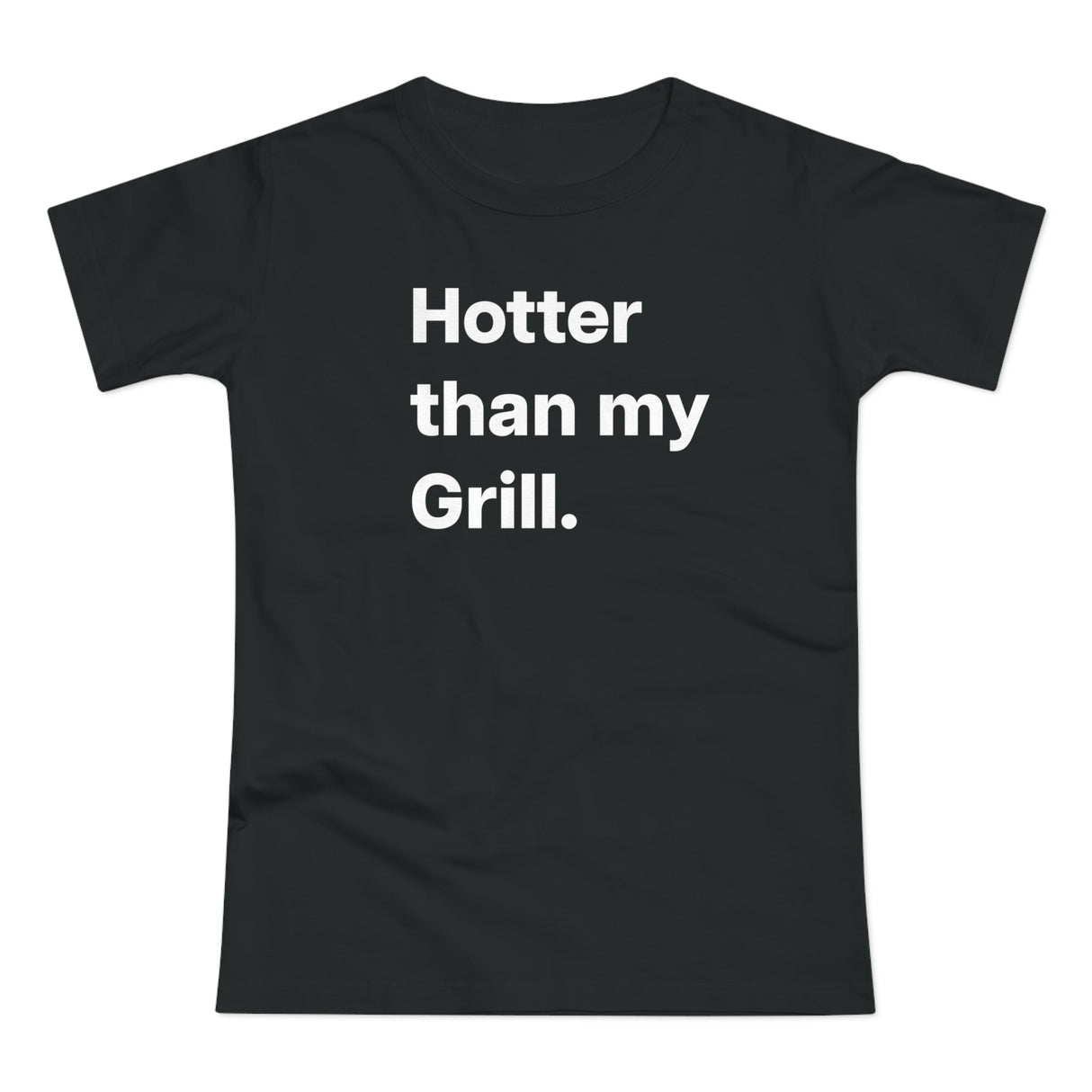 Hotter then my Grill. B. Women's #E190