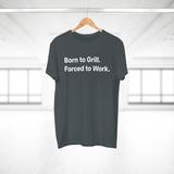 Born to Grill. Forced to Work. E190