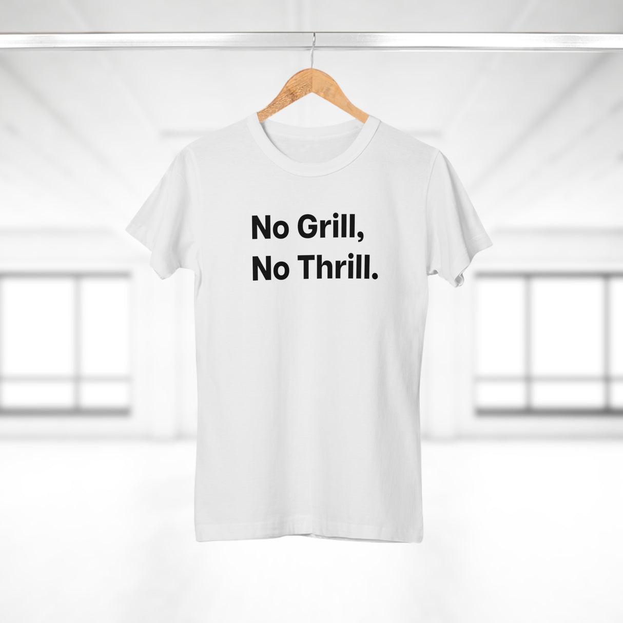No Grill, No Thrill. B. Women's #E190