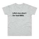 Life's to short for bad BBQ. E190