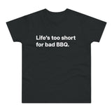 Life's to short for bad BBQ. E190