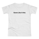 Some Like it Hot Women's #E190