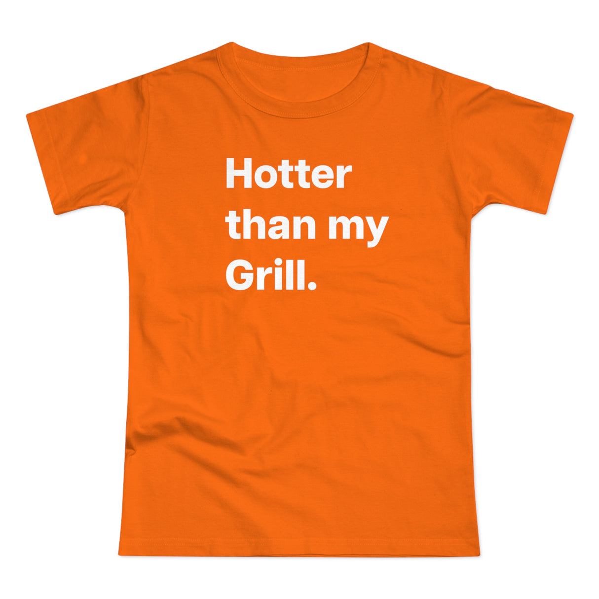 Hotter then my Grill. B. Women's #E190