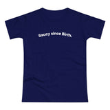 Saucy since Birth. C. Women's #E190