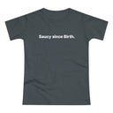 Saucy since Birth. Women's #E190