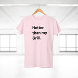 Hotter then my Grill. B. Women's #E190