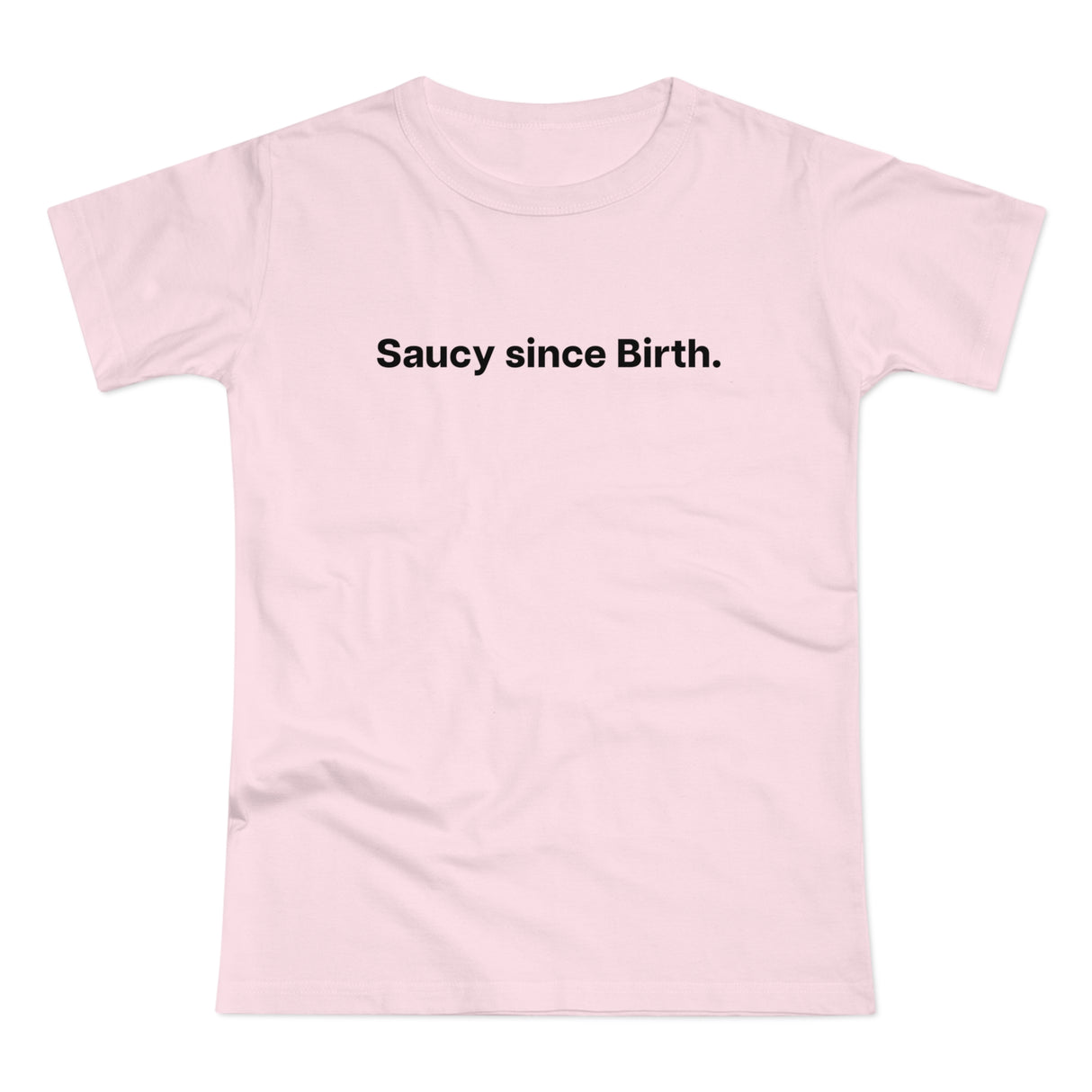 Saucy since Birth. Women's #E190