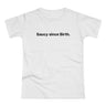 Saucy since Birth. Women's #E190