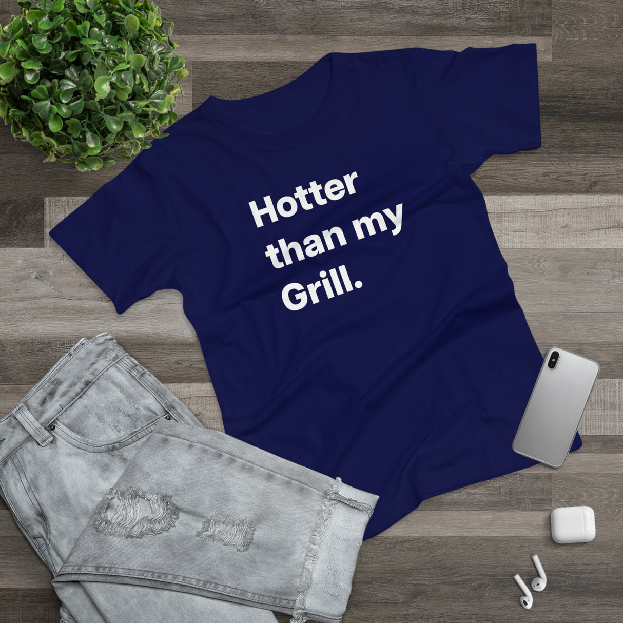 Hotter then my Grill. B. Women's #E190
