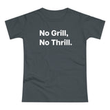 No Grill, No Thrill. B. Women's #E190