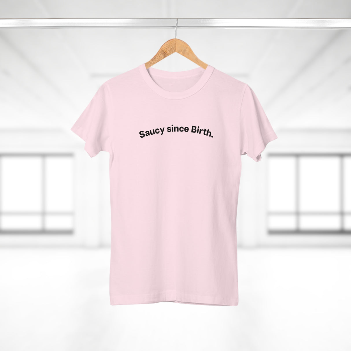 Saucy since Birth. C. Women's #E190