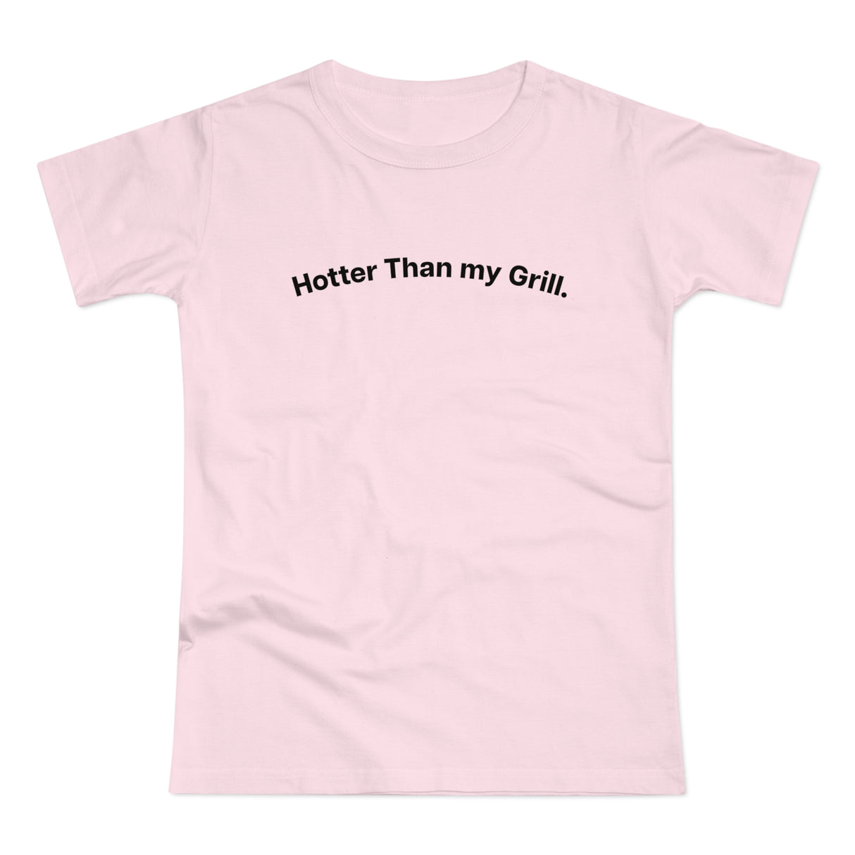 Hotter then my Grill. C. Women's #E190